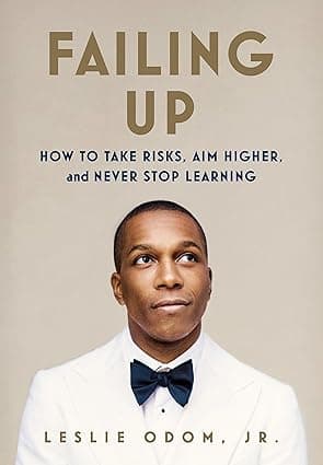 Failing Up: How to Take Risks, Aim Higher, and Never Stop Learning